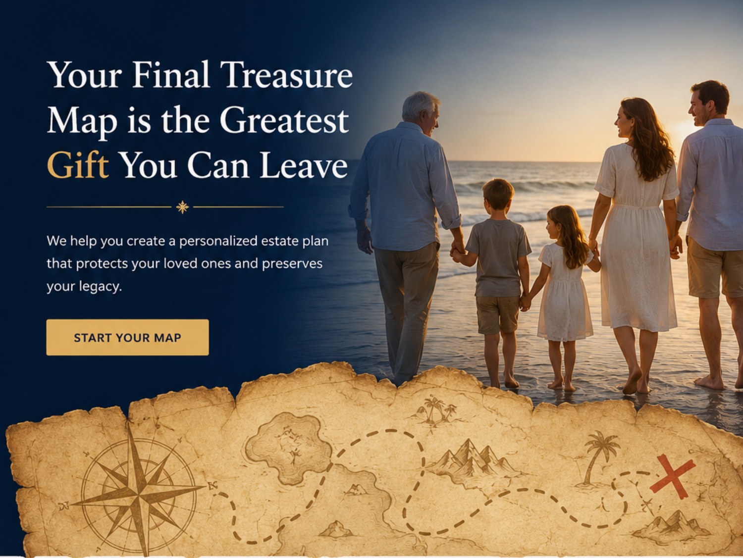 Your Final Treasure Map is the Greatest Gift You Can Leave, a personalized estate plan that protects your loved ones.